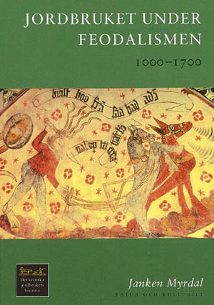 Jordbruket under feodalismen : 1000-1700; Janken Myrdal; 1999