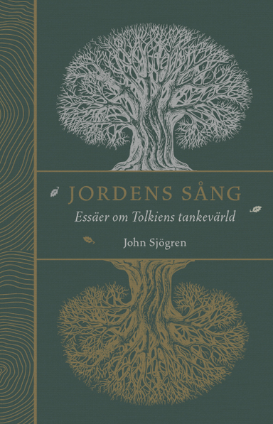 Jordens sång : essäer om Tolkiens tankevärld; John Sjögren; 2023