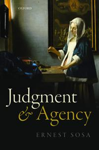 Judgment and Agency; Ernest Sosa; 2015