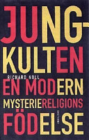 Jung-kulten: en modern mysteriereligions födelse; Richard Noll; 1997