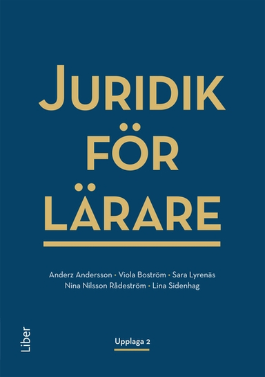 Juridik för lärare; Viola Boström, Sara Lyrenäs, Nina Nilsson Rådeström, Lina Sidenhag, Anderz Andersson; 2024