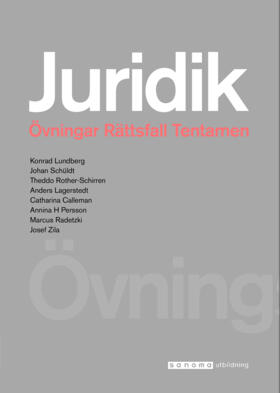 Juridik Övningsbok; Konrad Lundberg, Johan Schüldt, Theddo Rother-Schirren, Anders Lagerstedt, Catharina Calleman, Per Jonas Nordell, Annina Persson H, Marcus Radetzki, Josef Zila, Erika Lunell; 2017