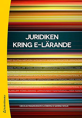 Juridiken kring e-lärande; Cecilia Magnusson Sjöberg, Sanna Wolk; 2012