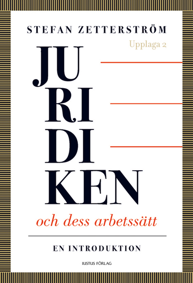 Juridiken och dess arbetssätt : en introduktion; Stefan Zetterström; 2012