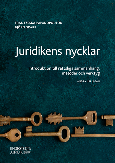 Juridikens nycklar : Introduktion till rättsliga sammanhang, metoder och verktyg; Frantzeska Papadopoulou Skarp, Björn Skarp; 2021