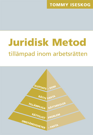 Juridisk metod tillämpad inom arbetsrätten; Tommy Iseskog; 2008