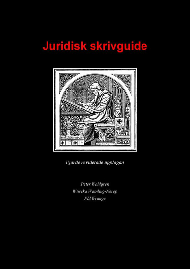 Juridisk skrivguide; Peter Wahlgren, Wiweka Warnling-Nerep, Pål Wrange; 2014