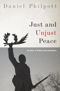 Just and Unjust Peace; Daniel Philpott; 2015