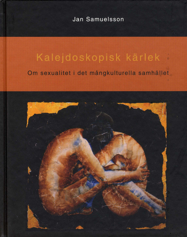 Kalejdoskopisk kärlek - Om sexualitet i det mångkulturella samhället; Jan Samuelsson; 2002