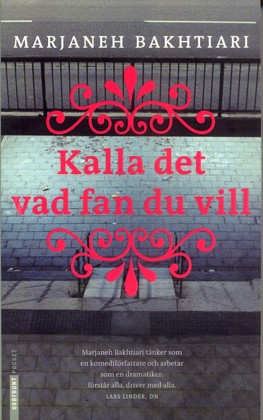 Kalla det vad fan du vill; Marjaneh Bakhtiari; 2006