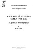 Kalliope på svenska :  cirka 1720-1830 ett bidrag till vår kännedom om detaljer och dominanter i det versepiska Sverige; Magnus Röhl; 1997