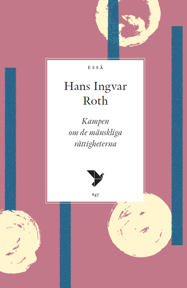 Kampen om de mänskliga rättigheterna; Hans Ingvar Roth; 2023