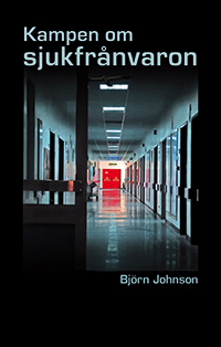 Kampen om sjukfrånvaron; Björn Johnson; 2010