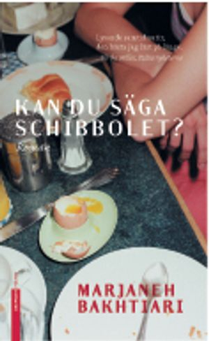 Kan du säga schibbolet?; Marjaneh Bakhtiari; 2009