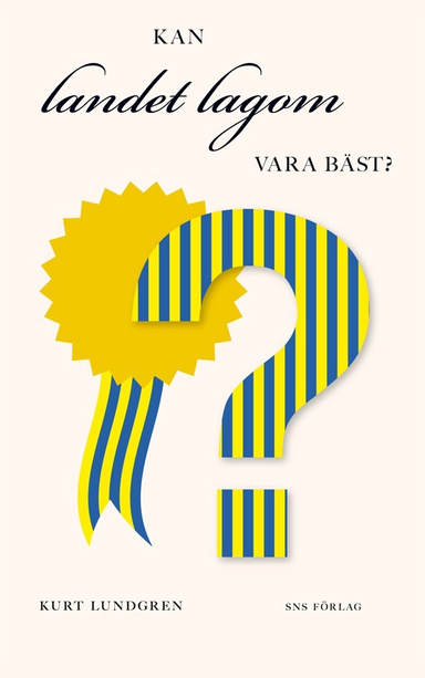 Kan landet lagom vara bäst?; Kurt Lundgren; 2013