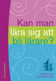 Kan man lära sig att bli lärare?; B Linnér, B Westerberg; 2001