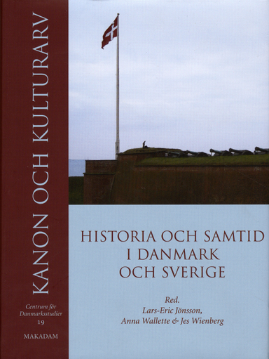 Kanon och kulturarv : historia och samtid i Danmark och Sverige; Inge Adriansen, Helen Avery, Stefan Bohman, Keld Buciek, Lars Elenius, Per Eliasson, Keld Grinder-Hansen, Håkan Karlsson, Carsten Tage Nielsen, Niels Kayser Nielsen, Carsten Paludan-Müller, Anne Krestina Povlsen, Katarina Saltzman, Anna Storm, Carl-Johan Svensson, Centrum för Danmarksstudier; 2008