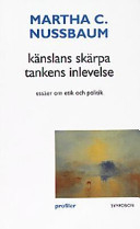 Känslans skärpa, tankens inlevelse : essäer om etik och politik; Martha Craven Nussbaum; 1995