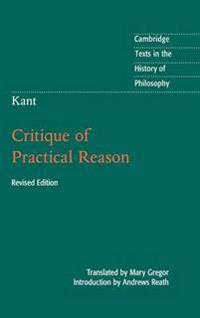 Kant: Critique of Practical Reason; Immanuel Kant; 2015