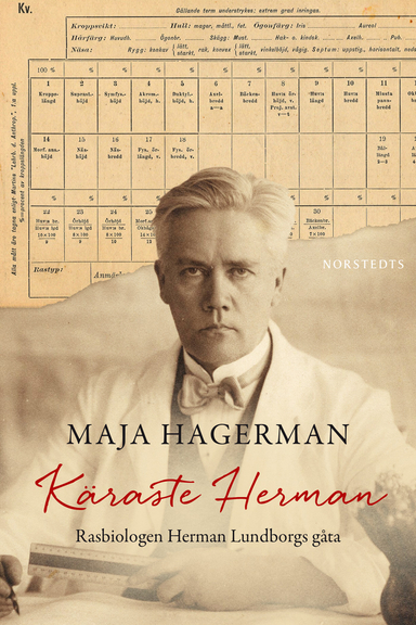 Käraste Herman : rasbiologen Herman Lundborgs gåta; Maja Hagerman; 2015