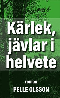 Kärlek, jävlar i helvete; Pelle Olsson; 2020