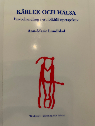 Kärlek och hälsa : par-behandling i ett folkhälsoperspektiv; Ann-Marie Lundblad; 2005