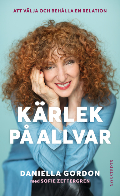 Kärlek på allvar : att välja och behålla en relation; Daniella Gordon, Sofie Zettergren; 2019