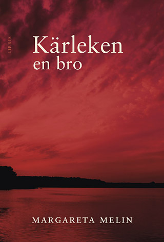 Kärleken en bro; Margareta Melin; 2007