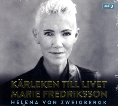 Kärleken till livet; Marie Fredriksson, Helena von Zweigbergk; 2015