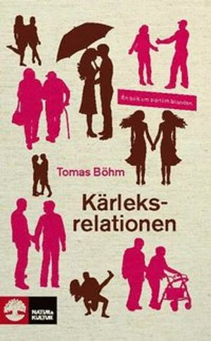 Kärleksrelationen : en bok om parförhållanden; Tomas Böhm; 2009