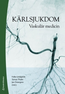 Kärlsjukdom : vaskulär medicin; Folke Lindgärde, Tomas Thulin, Jan Östergren; 2009