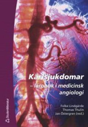 Kärlsjukdomar : prevention och behandling; Folke Lindgärde, Thomas Thulin, Jan Östergren; 2005