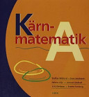 Kärnmatematik A; Staffan Wiklund, Sven Jacobsson, Helena Lilja, Lennart Undvall, K-G Olofsson, Svante Forsberg; 1999