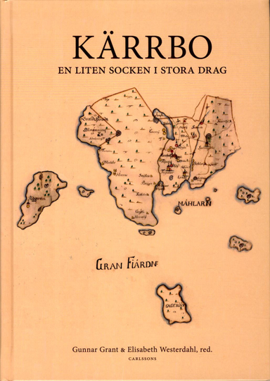 Kärrbo : en liten socken i stora drag; Gunnar Grant, Elisabeth Westerdahl; 2014