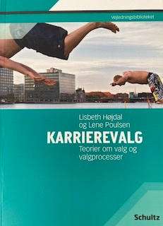 Karrierevalg: teorier om valg og valgprocesserSE vejledningsbibliotek; Lisbeth Højdal, Lene Poulsen