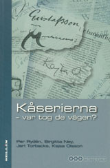 Kåserierna : var tog de vägen?; Kajsa Olsson, Jarl Torbacke, Birgitta Ney, Per Rydén; 2006