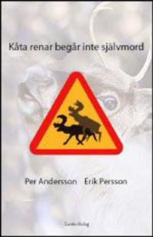 Kåta renar begår inte självmord; Per Andersson, Erik Persson; 2008