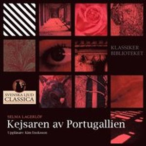 Kejsaren av Portugallien; Selma Lagerlöf; 2014