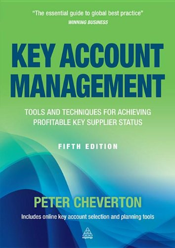 Key account management : tools and techniques for achieving profitable key supplier status; Peter Cheverton; 2012