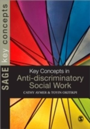 Key Concepts in Anti-Discriminatory Social Work; Toyin Okitikpi; 2009