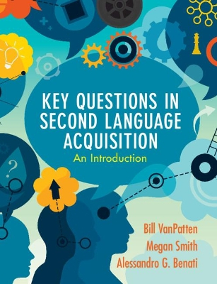 Key Questions in Second Language Acquisition; Bill Vanpatten; 2019