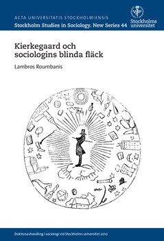 Kierkegaard och sociologins blinda fläck; Lambros Roumbanis; 2015