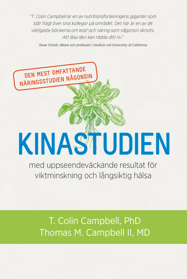 Kinastudien : den mest omfattande näringsstudien någonsin med uppseendeväckande resultat för viktminskning och långsiktig hälsa; T. Colin Campbell, Thomas M. Campbell; 2015