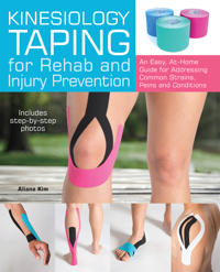 Kinesiology Taping for Rehab and Injury Prevention; Aliana Kim; 2016