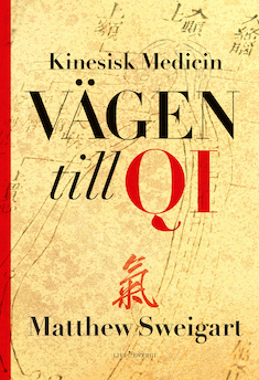 Kinesisk medicin : vägen till Qi; Matthew Sweigart; 2019