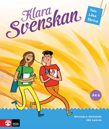 Klara svenskan Åk 6 Elevbok Tala, läsa, skriva; Michaela Eriksson, Pär Sahlin; 2017