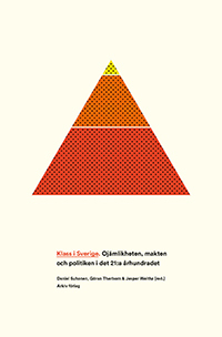 Klass i Sverige : ojämlikheten, makten och politiken i det 21:a århundradet; Daniel Suhonen, Göran Therborn, Jesper Weithz; 2021