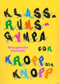 Klassrumsgympa för kropp och knopp; Margareta Ekstedt; 2008