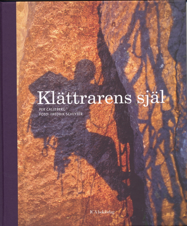 Klättrarens själ : en bok om motivation, mål och utmaningar; Per Calleberg; 2005