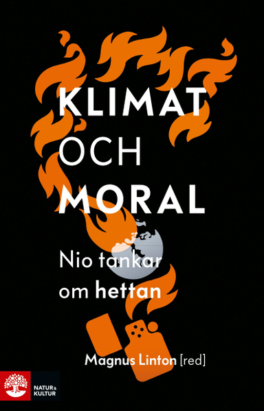 Klimat och moral : nio tankar om hettan; Magnus Linton; 2021